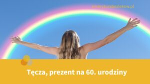 Tęczowy prezent na 60. urodziny